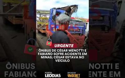 ÔNIBUS DE CÉSAR MENOTTI E FABIANO SOFRE ACIDENTE EM MINAS; CÉSAR ESTAVA NO VEÍCULO